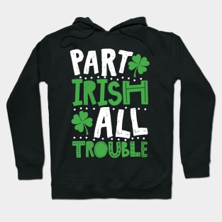 Part Irish All Trouble Funny St Patrick For Kids Hoodie